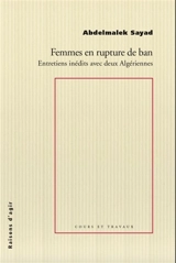 Femmes en rupture de ban : entretiens inédits avec deux Algériennes - Abdelmalek Sayad