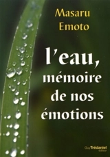 L'eau, mémoire de nos émotions - Masaru Emoto