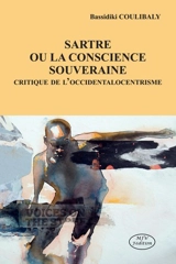 Sartre ou La conscience souveraine : critique de l'occidentalocentrisme - Bassidiki Coulibaly