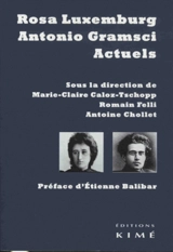 Rosa Luxemburg, Antonio Gramsci, actuels