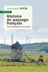 Histoire du paysage français : de la préhistoire à nos jours - Jean-Robert Pitte