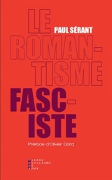 Le romantisme fasciste : étude sur l'oeuvre politique de quelques écrivains français - Paul Sérant