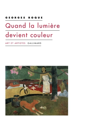 Quand la lumière devient couleur - Georges Roque