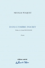 Dans l'ombre inscrit - Nicolas Waquet