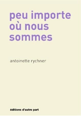 Peu importe où nous sommes - Antoinette Rychner