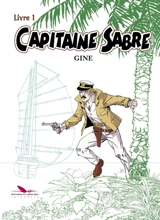 Capitaine Sabre. Vol. 1. La croisade des saltimbanques - Gine