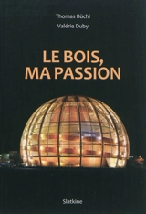 Le bois, ma passion - Thomas Büchi