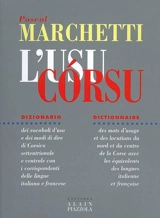 L'usu corsu : dizionario : dei vocaboli d'uso e dei modi di dire di Corsica settentrionale e centrale con i corrispondenti delle lingue italiana e francese. dictionnaire : des mots d'usage et des locutions du nord et du centre de la Corse avec les éq - Pascal Marchetti