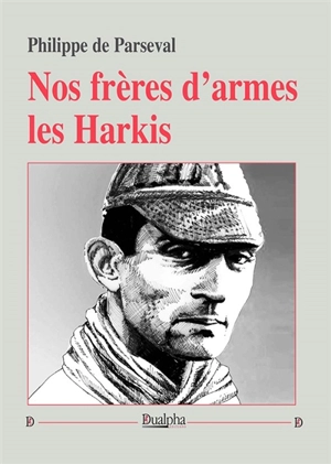 Nos frères d'armes les harkis - Philippe de Parseval