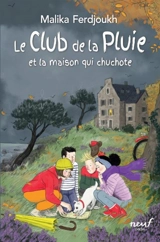 Le club de la pluie. Vol. 5. Le club de la pluie et la maison qui chuchote - Malika Ferdjoukh