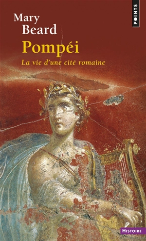 Pompéi : la vie d'une cité romaine - Mary Beard