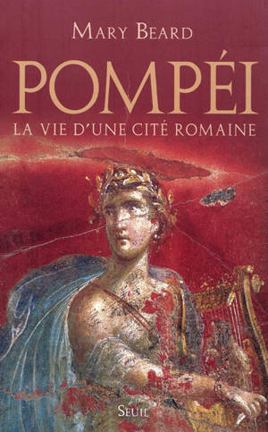 Pompéi : la vie d'une cité romaine - Mary Beard
