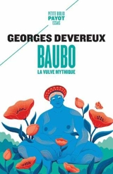Baubo, la vulve mythique. Parallèle entre des mythes et une obsession visuelle. La nudité comme moyen d'intimidation - George Devereux