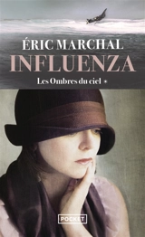 Influenza. Vol. 1. Les ombres du ciel - Eric Marchal