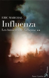 Influenza. Vol. 2. Les lumières de Géhenne - Eric Marchal