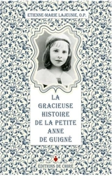 La gracieuse histoire de la petite Anne de Guigné - Etienne-Marie Lajeunie