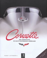 Corvette : sept générations de haute performance américaine - Randy Leffingwell