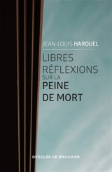 Libres réflexions sur la peine de mort - Jean-Louis Harouel