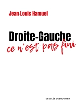 Droite-gauche : ce n'est pas fini - Jean-Louis Harouel
