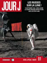 Jour J. Vol. 1. Les Russes sur la Lune ! : 19 septembre 1969, l'Urss gagne la course engagée depuis 10 ans avec les Etats-Unis - Fred Duval