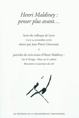 Henri Maldiney : penser plus avant... : actes du colloque de Lyon, 13 et 14 novembre 2010. Trois textes d'Henri Maldiney : Sur le vertige ; Notes sur le rythme ; Rencontre et ouverture du réel - Henri Maldiney