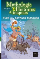 Mythologie & histoires de toujours. Vol. 10. Thor et le royaume d'Asgard - Hélène Kérillis