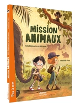 Mission animaux. Vol. 1. SOS éléphants en détresse - Mathilde Paris