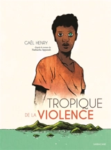 Tropique de la violence - Gaël Henry