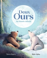 Deux ours : une rencontre inattendue - Patricia Hegarty