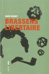 Brassens libertaire : la chanterelle et le bourdon - Marc Wilmet