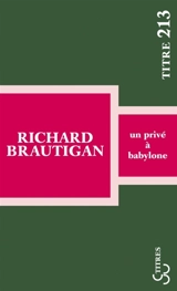 Un privé à Babylone - Richard Brautigan