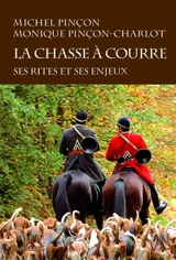 La chasse à courre : ses rites et ses enjeux : diversité sociale et culte de la nature - Michel Pinçon