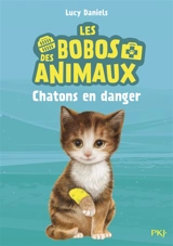 Les bobos des animaux. Vol. 1. Chatons en danger - Lucy Daniels