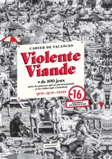 Violente Viande, cahier de vacances : + de 100 jeux pour les pauvres qui ne partent jamais et les riches qui s'ennuient : quiz, QCM, tests - Violente viande