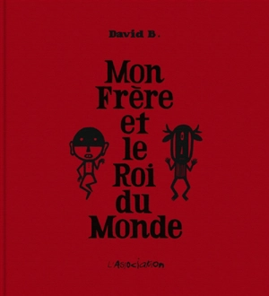 Mon frère et le roi du monde - David B.