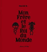 Mon frère et le roi du monde - David B.