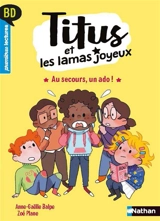 Titus et les lamas joyeux. Au secours, un ado ! - Anne-Gaëlle Balpe