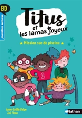 Titus et les lamas joyeux. Mission sac de piscine - Anne-Gaëlle Balpe
