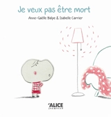 Je veux pas être mort ! - Anne-Gaëlle Balpe