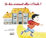 Je dois vraiment aller à l'école ? - Anne Théréné
