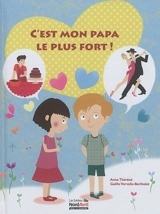 C'est mon papa le plus fort ! - Anne Théréné