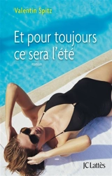 Et pour toujours ce sera l'été - Valentin Spitz
