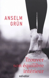 Trouver son équilibre intérieur : ce qui rend la vie plus légère - Anselm Grün