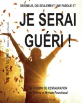 Seigneur, dis seulement une parole et je serai guéri ! : un chemin de restauration - Thierry Fourchaud
