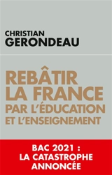 Rebâtir la France par l'éducation et l'enseignement - Christian Gerondeau