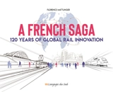 A French saga : 120 years of global rail innovation - Florence Mattlinger