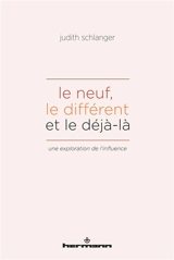 Le neuf, le différent et le déjà-là : une exploration de l'influence - Judith Epstein Schlanger