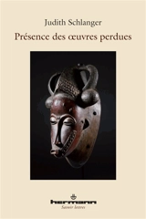 Présence des oeuvres perdues - Judith Epstein Schlanger