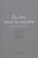 Du feu sous la cendre : dans la nuit d'Alzheimer - Eleonore Demey