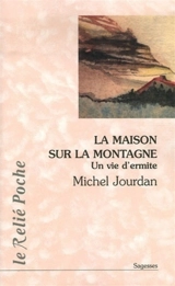 La maison sur la montagne - Michel Jourdan